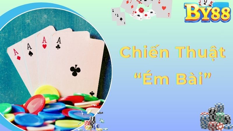 Kinh nghiệm đánh bài tiến lên miền Nam “ém bài”