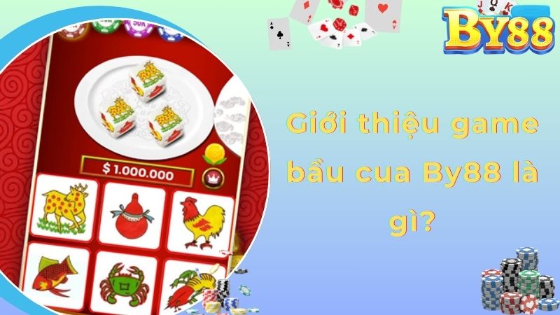 Giới thiệu game bầu cua By88 là gì?