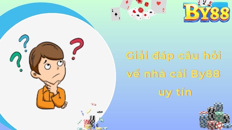 Giải đáp câu hỏi về nhà cái By88 uy tín