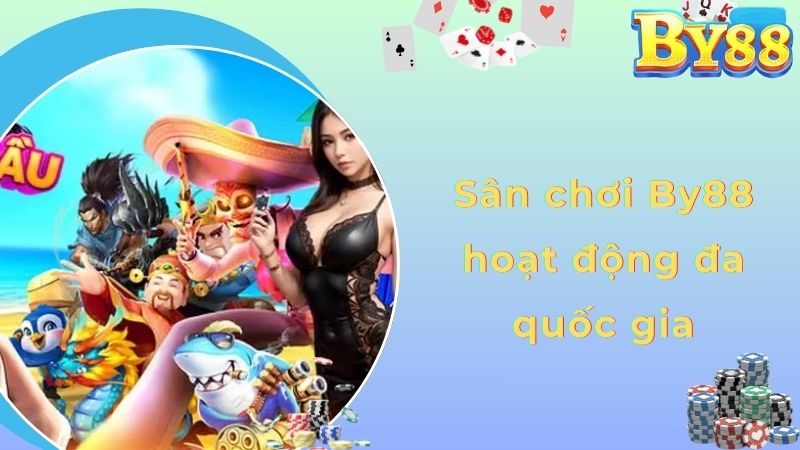 Sân chơi By88 hoạt động đa quốc gia