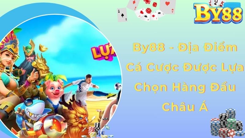 By88 - Địa Điểm Cá Cược Được Lựa Chọn Hàng Đầu Châu Á thumbnail