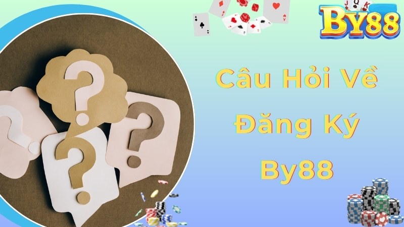 Các câu hỏi thường gặp về thao tác đăng ký By88 nhanh chóng