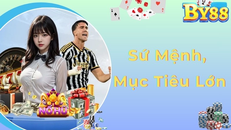 Mục tiêu và sứ mệnh lớn theo phần giới thiệu By88