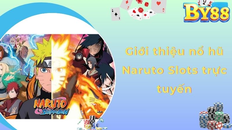 Giới thiệu nổ hũ Naruto Slots trực tuyến