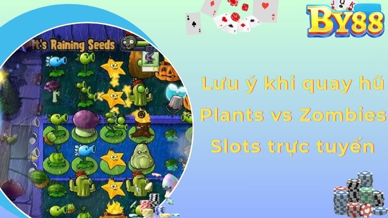 Lưu ý khi quay hũ Plants vs Zombies Slots trực tuyến