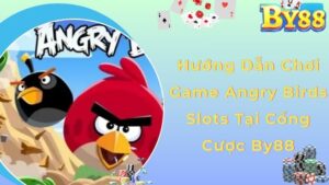 Hướng Dẫn Chơi Game Angry Birds Slots Tại Cổng Cược By88