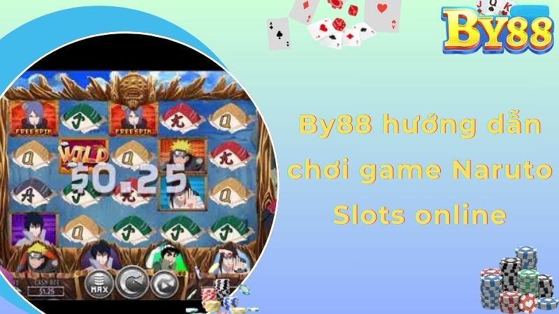 By88 hướng dẫn chơi game Naruto Slots online