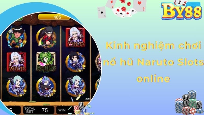 Kinh nghiệm chơi nổ hũ Naruto Slots online