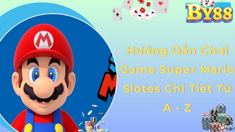 Những cách chơi Super Mario Slotes của cao thủ