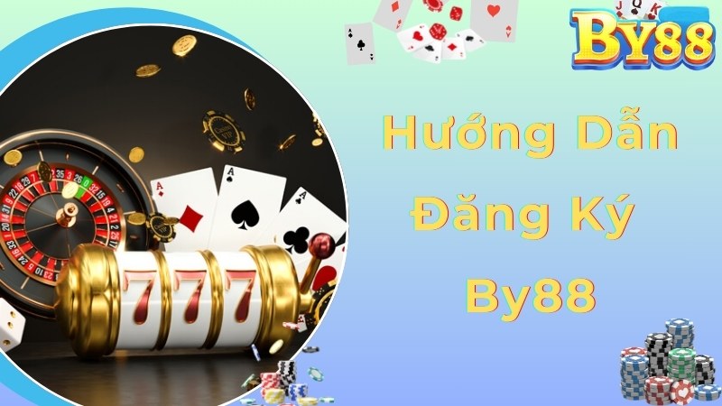 Hướng dẫn chi tiết về quy trình chuẩn khi tham gia đăng ký By88