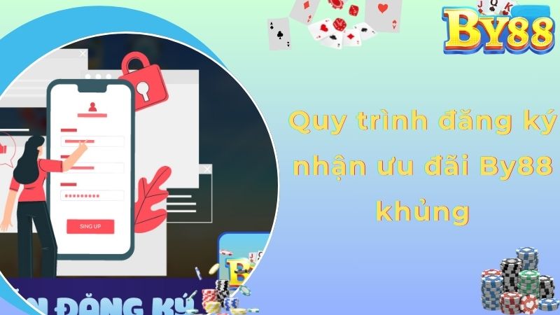 Quy trình đăng ký nhận ưu đãi By88 khủng