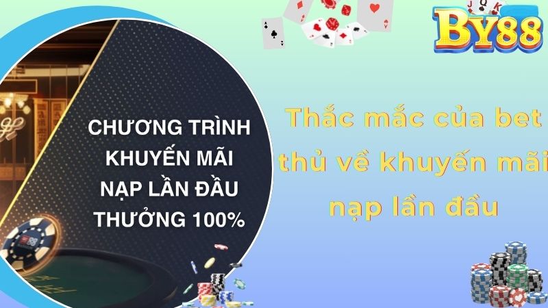 Thắc mắc của bet thủ về khuyến mãi nạp lần đầu