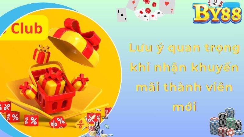 Lưu ý quan trọng khi nhận khuyến mãi thành viên mới