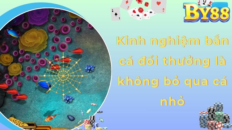 Kinh nghiệm bắn cá đổi thưởng là không bỏ qua cá nhỏ