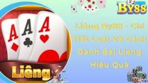 Liêng By88 - Chi Tiết Luật Và Cách Đánh Bài Liêng Hiệu Quả