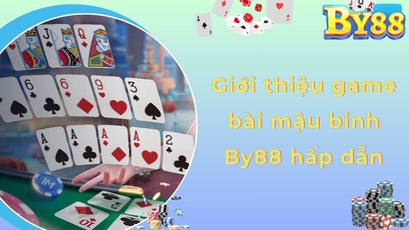 Giới thiệu game bài mậu binh By88 hấp dẫn