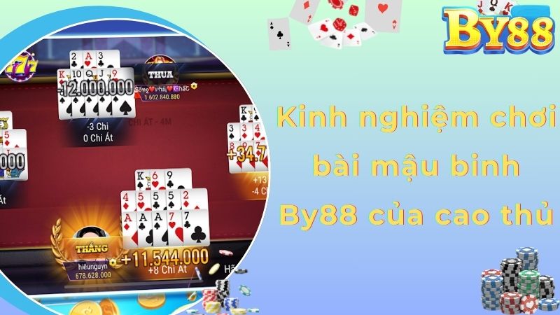 Kinh nghiệm chơi bài mậu binh By88 của cao thủ