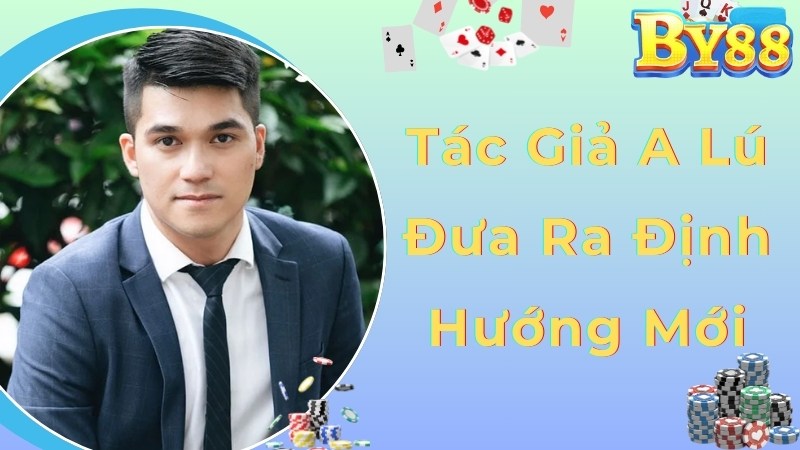 Những định hướng trong tương lai được tác giả A Lú đề ra