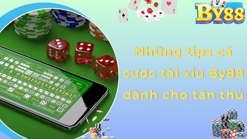 Những tips cá cược tài xỉu By88 dành cho tân thủ