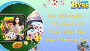 Xóc Đĩa By88 - Tựa Game Cá Cược Hấp Dẫn Mức Thưởng Cao