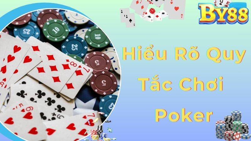 Kinh nghiệm đánh bài poker hiểu rõ quy tắc game
