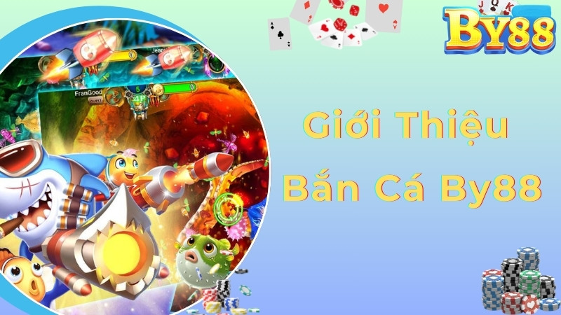 Giới thiệu thông tin thú vị về tựa game bắn cá By88 hấp dẫn