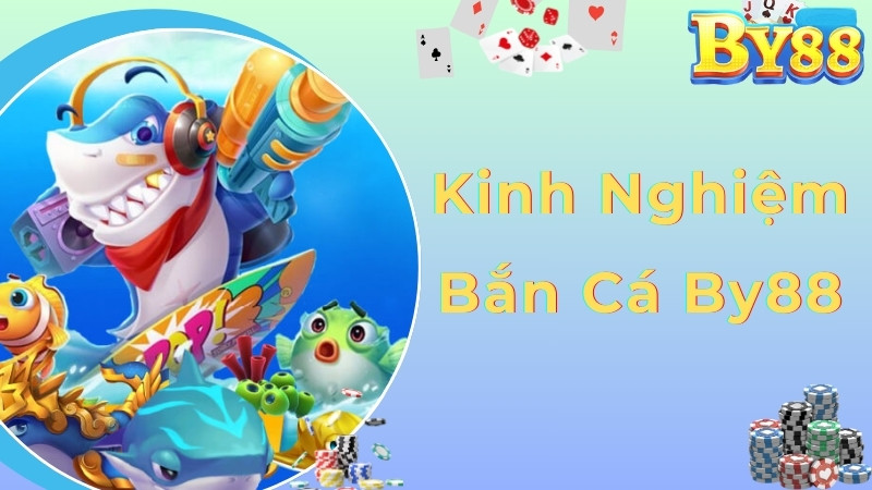Kinh nghiệm nên trang bị và vận dụng khi chơi bắn cá By88