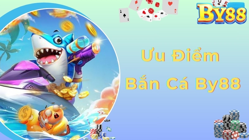 Ưu điểm đặc biệt của bắn cá By88 theo chuyên gia đánh giá