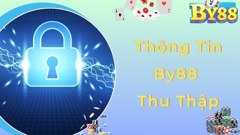 Các thông tin được By88 lưu trữ theo chính sách bảo mật
