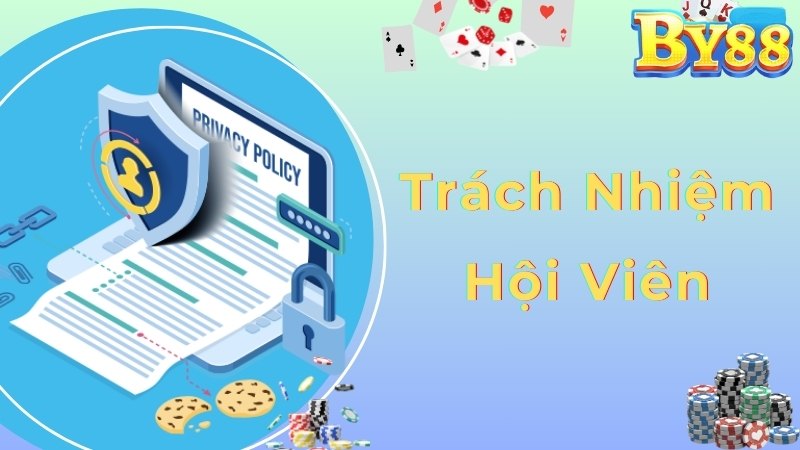 Trách nhiệm với hội viên By88 đối với chính sách bảo mật