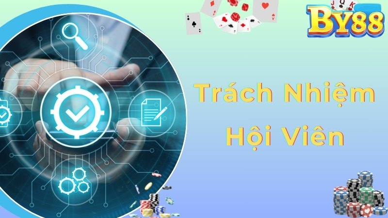Trách nhiệm hội viên By88 đảm bảo với điều khoản điều kiện