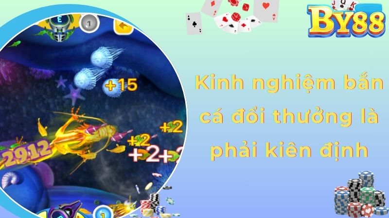 Kinh nghiệm bắn cá đổi thưởng là phải kiên định
