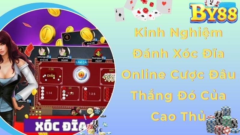 Kinh nghiệm đánh xóc đĩa online