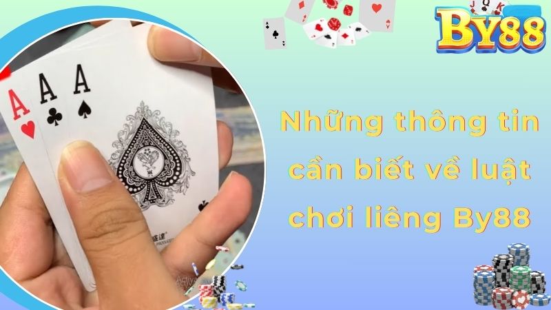 Những thông tin cần biết về luật chơi liêng By88