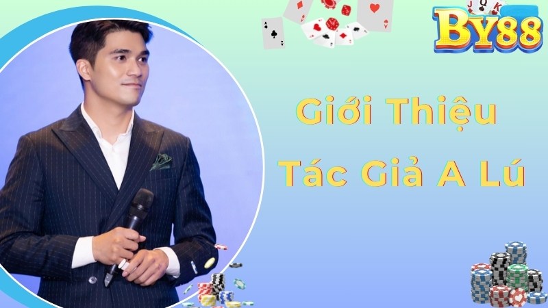 Giới thiệu các thông tin liên quan thú vị về tác giả A Lú