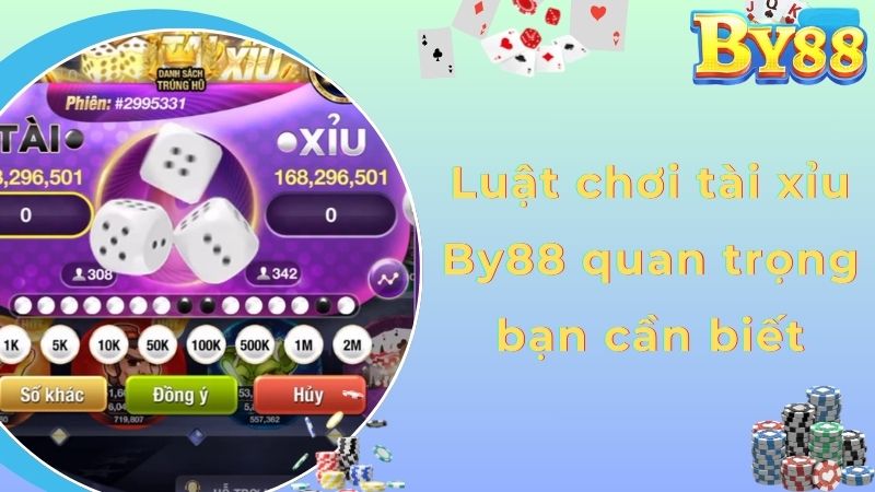 Luật chơi tài xỉu By88 quan trọng bạn cần biết