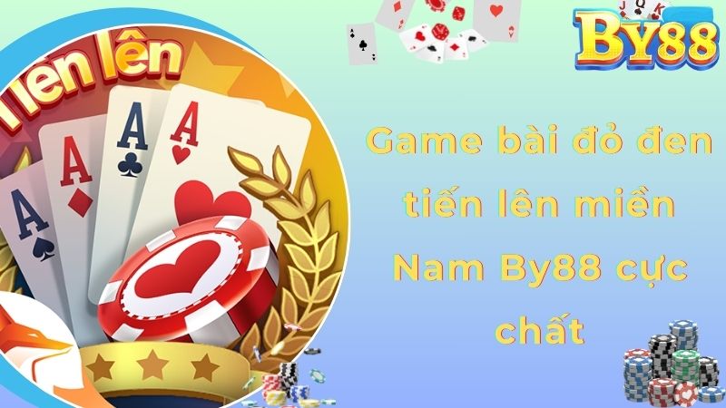 Game bài đỏ đen tiến lên miền Nam By88 cực chất
