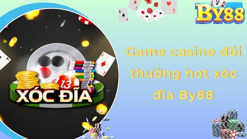 Game casino đổi thưởng hot xóc đĩa By88