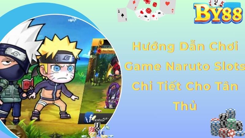 Hướng dẫn chơi game Naruto Slots