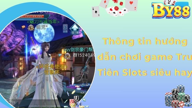 Thông tin hướng dẫn chơi game Tru Tiên Slots siêu hay