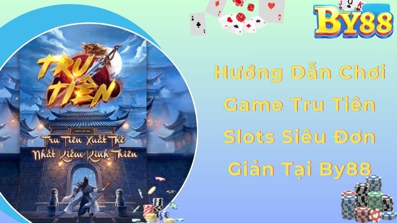 Hướng dẫn chơi game Tru Tiên Slots