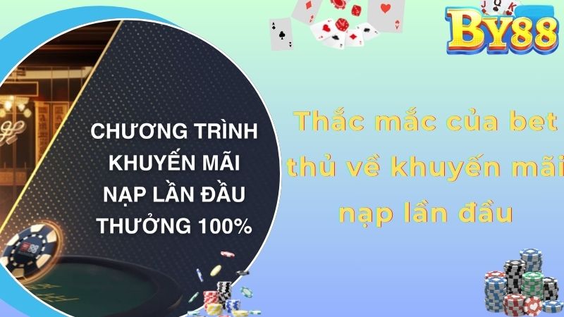 Thắc mắc của bet thủ về khuyến mãi nạp lần đầu