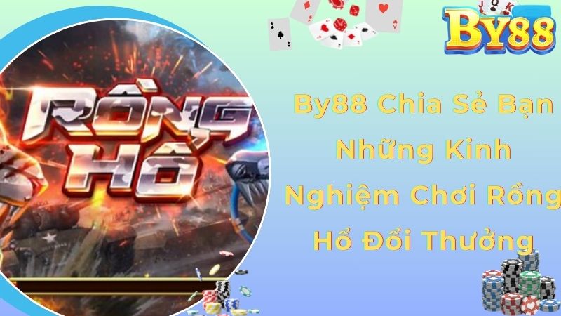 Kinh nghiệm chơi rồng hổ