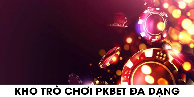 kho trò chơi PKBET đa dạng